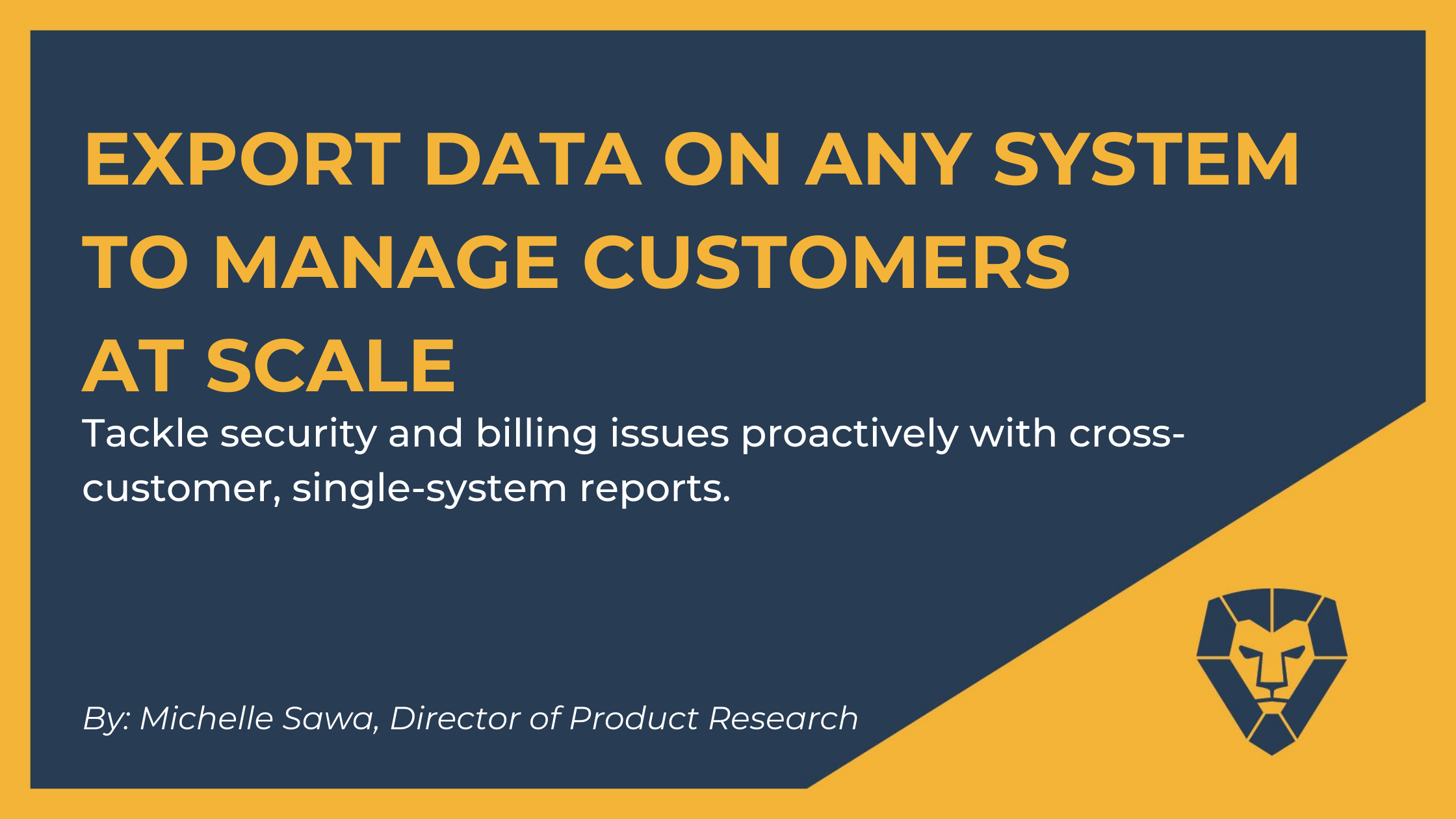 Export Data on Any System To Manage Customers at Scale – Liongard